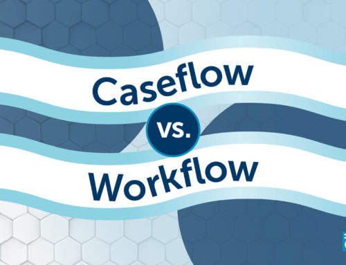 Go with the Flow… Caseflow vs. Workflow